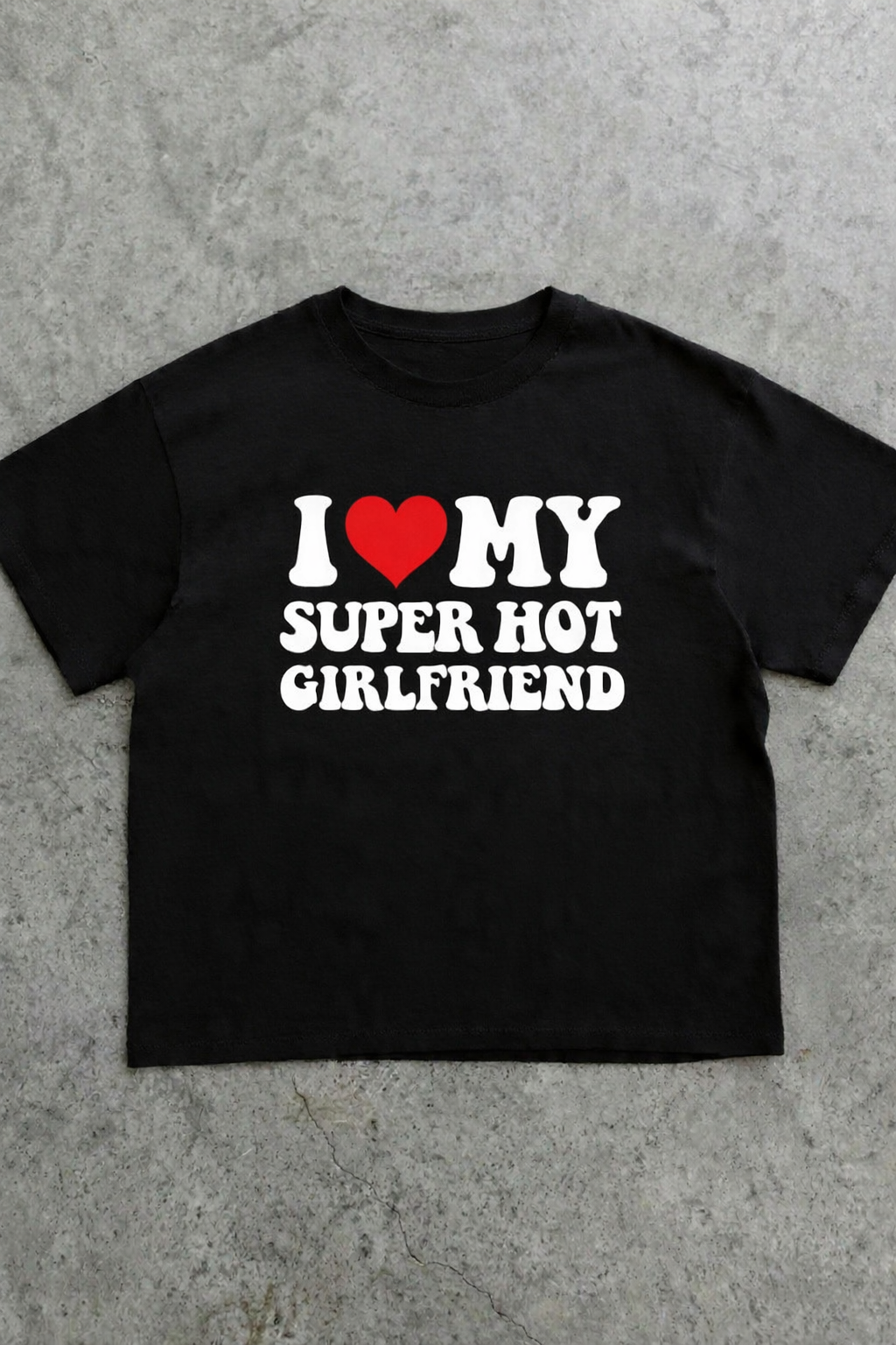 I LOVE MY SUPER HOT GF/BF TSHIRT